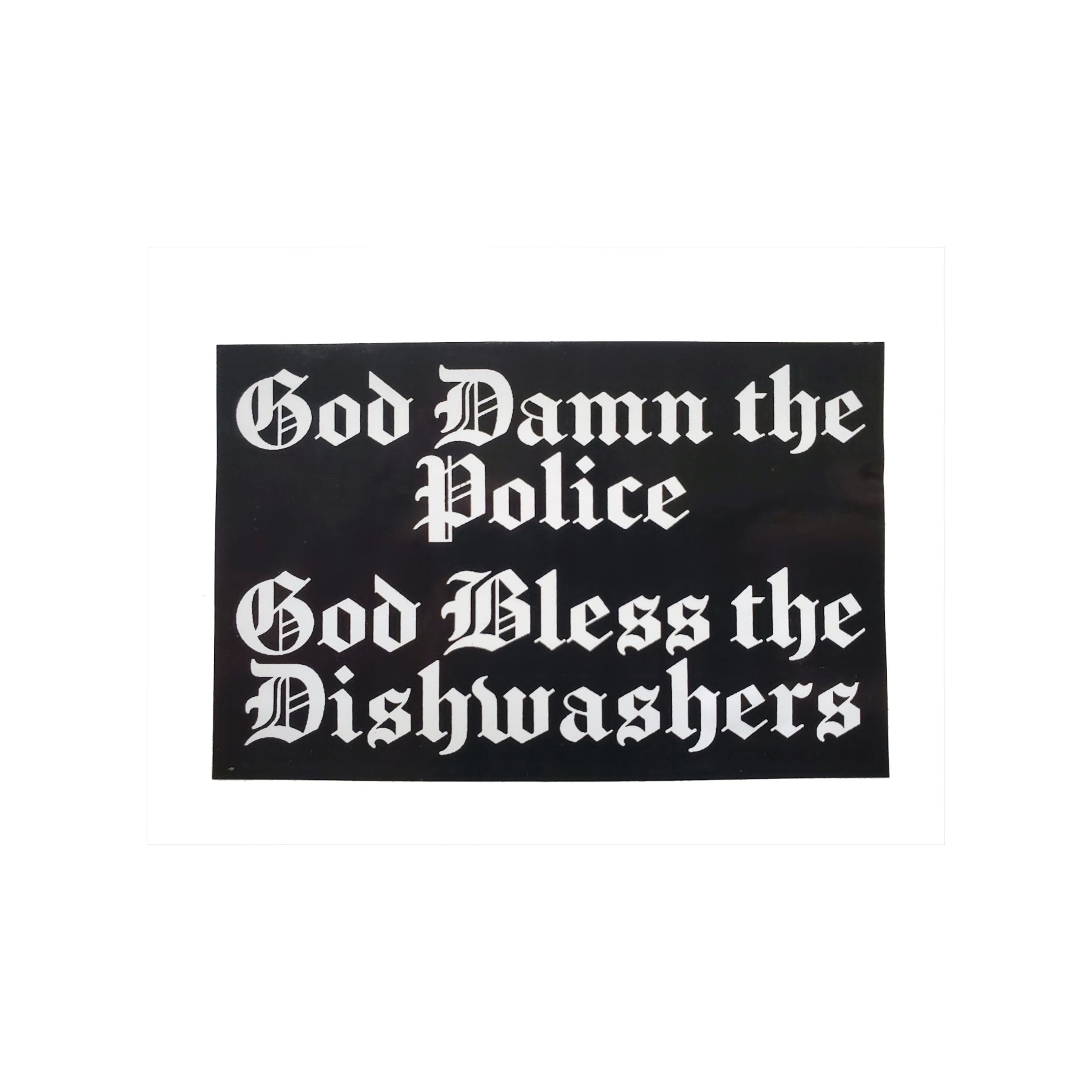 God Damn the Police God Bless the Dishwashers Vinyl Sticker