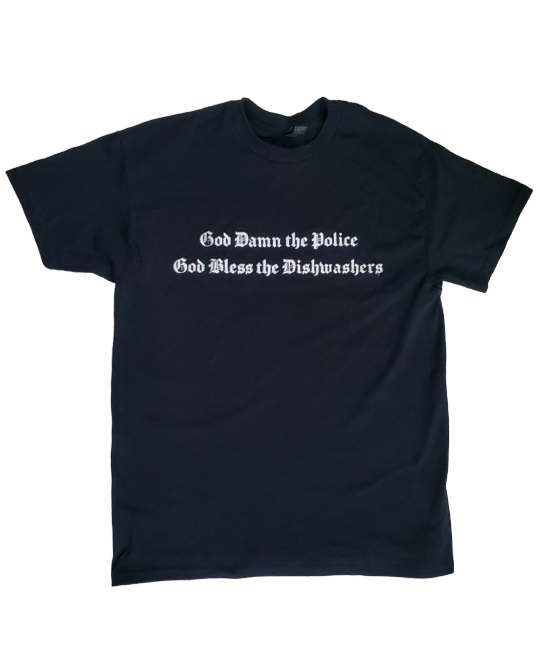 God Damn the Police God Bless the Dishwashers T-Shirt