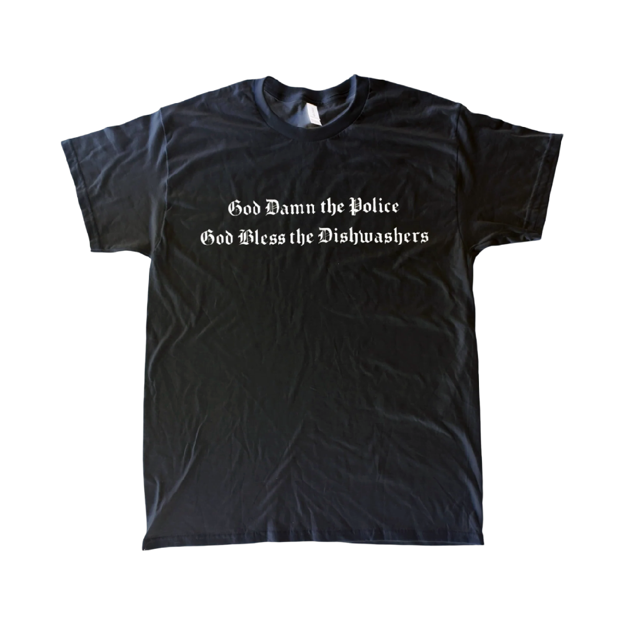 God Damn the Police God Bless the Dishwashers T-Shirt