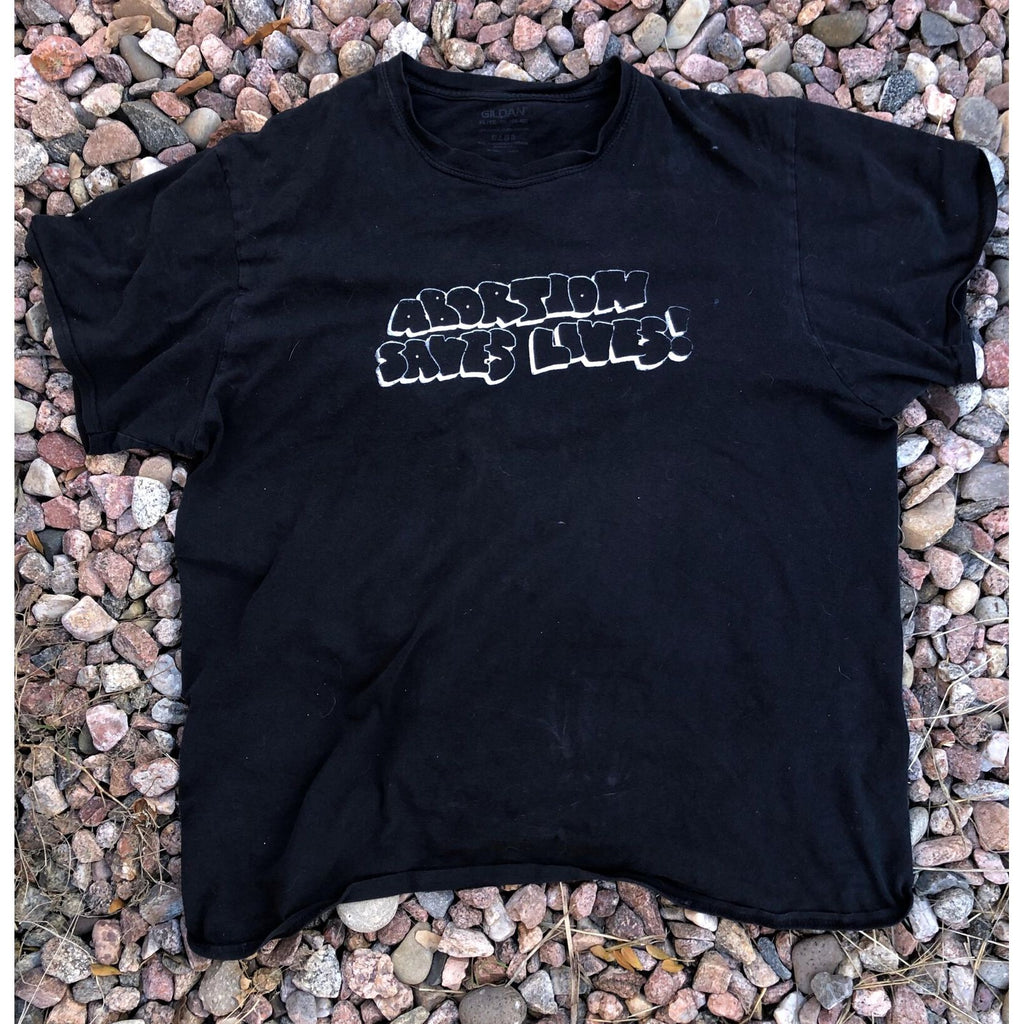 Abortion Saves Lives! T-Shirt