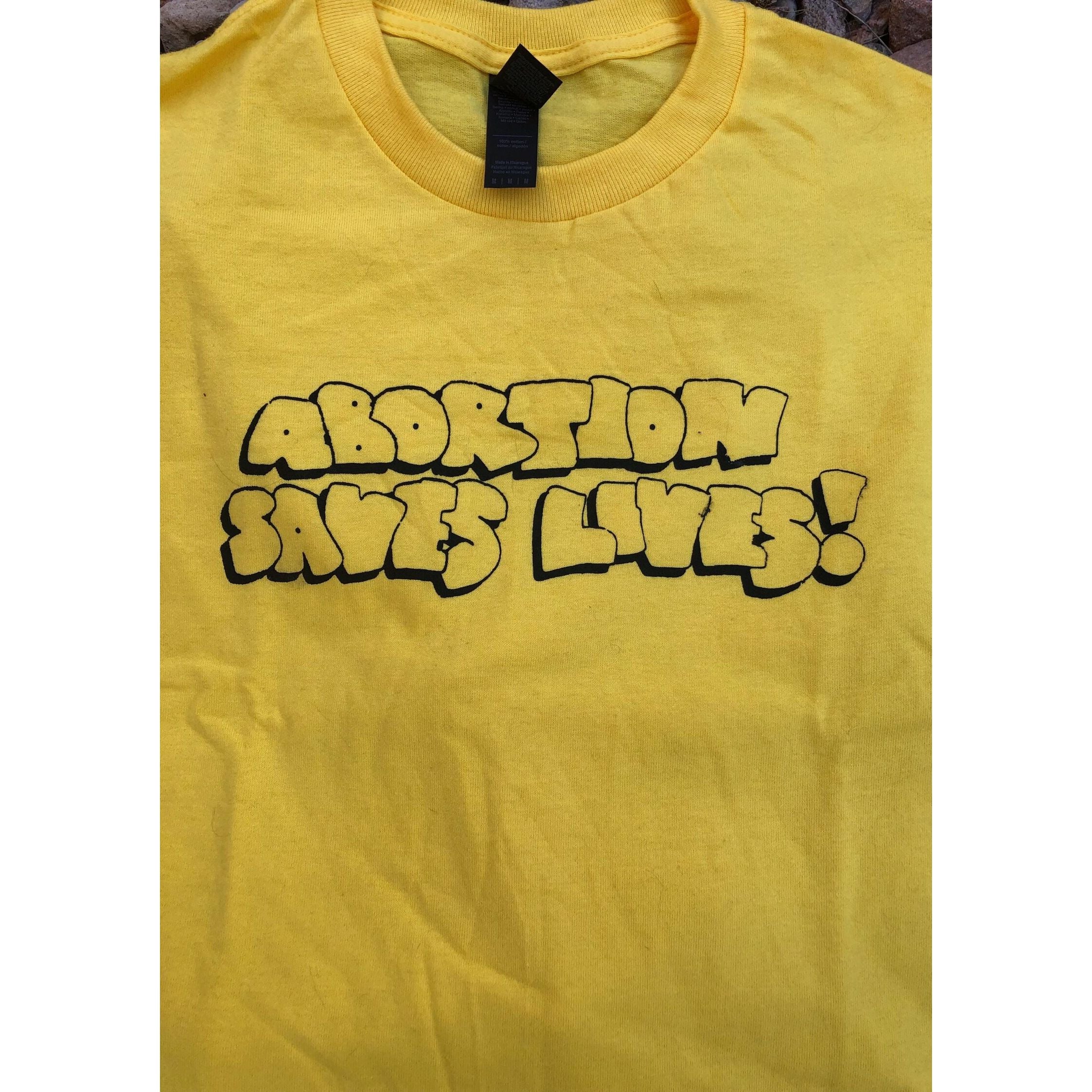 Abortion Saves Lives! T-Shirt