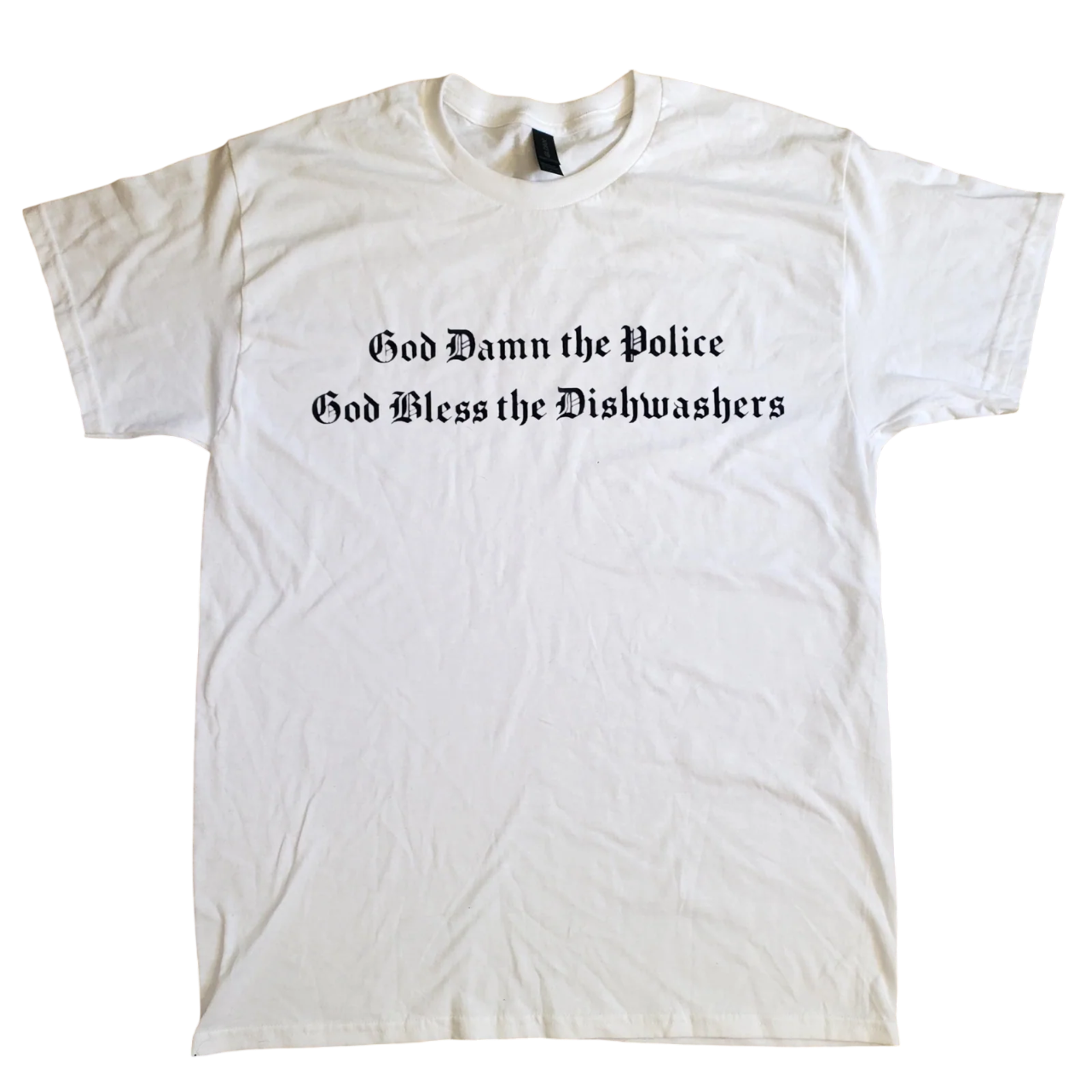 God Damn the Police God Bless the Dishwashers T-Shirt
